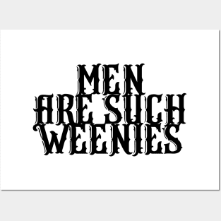 Men are Such Weenies Posters and Art